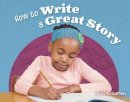 Kelly Gaffney - How to Write a Great Story - 9781474730044 - V9781474730044