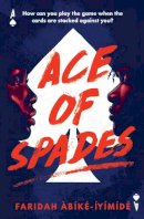 Faridah Abike-Iyimide - Ace of Spades - 9781474967532 - 9781474967532