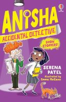 Serena Patel - Anisha, Accidental Detective: Show Stoppers - 9781474989756 - 9781474989756