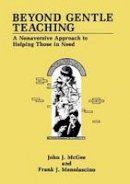 John J. McGee - Beyond Gentle Teaching: A Nonaversive Approach To Helping Those In Need - 9781475794144 - V9781475794144