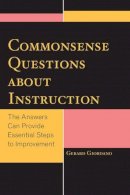 Gerard Giordano - Commonsense Questions about Instruction: The Answers Can Provide Essential Steps to Improvement - 9781475805086 - V9781475805086