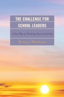 Ronald Warwick - The Challenge for School Leaders. A New Way of Thinking About Leadership.  - 9781475810950 - V9781475810950