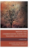 Suzanne Keyworth - Writing and Understanding Poetry for Teachers and Students: A Heart´s Craft - 9781475814064 - V9781475814064