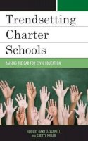 Gary J. Schmitt (Ed.) - Trendsetting Charter Schools: Raising the Bar for Civic Education - 9781475815375 - V9781475815375