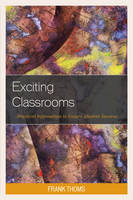 Frank Thoms - Exciting Classrooms: Practical Information to Ensure Student Success - 9781475823028 - V9781475823028