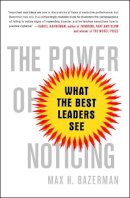 Max H. Bazerman - The Power of Noticing. What the Best Leaders See.  - 9781476700304 - V9781476700304