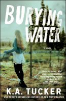 K. A. Tucker - Burying Water - 9781476774183 - V9781476774183