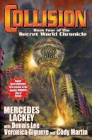 Lackey, Mercedes, Giguere, Veronica, Martin, Cody, Lee, Dennis - Collision: Book Four in the Secret World Chronicle - 9781476780993 - V9781476780993