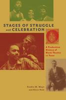 Sandra M. Mayo - Stages of Struggle and Celebration: A Production History of Black Theatre in Texas - 9781477308202 - V9781477308202