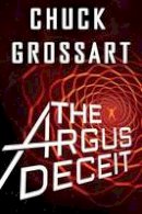 Chuck Grossart - The Argus Deceit - 9781477819647 - V9781477819647