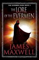 James Maxwell - Lore Of The Evermen - 9781477824610 - V9781477824610