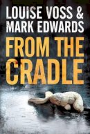 Edwards, Mark; Voss, Louise - From the Cradle - 9781477825273 - V9781477825273