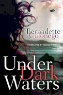 Bernadette Calonego - Under Dark Waters - 9781477828526 - V9781477828526