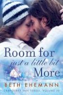Beth Ehemann - Room for Just a Little Bit More: A Novella - 9781477829585 - V9781477829585