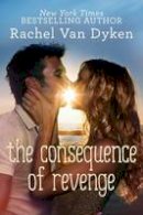 Rachel Van Dyken - The Consequence of Revenge - 9781477830642 - V9781477830642