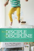 Erin Macpherson - Put the Disciple into Discipline: Parenting with Love and Limits - 9781478918097 - V9781478918097