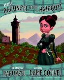 Jessica Gunderson - Really, Rapunzel needed a Haircut!: The Story of Rapunzel as told by Dame Gothel - 9781479519507 - V9781479519507