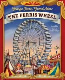 Jenna Glatzer - George Ferris Grand Idea: the Ferris Wheel (the Story Behind the Name) - 9781479571659 - V9781479571659