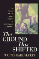 Walter Earl Fluker - The Ground Has Shifted: The Future of the Black Church in Post-Racial America - 9781479810383 - V9781479810383