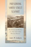 James M. Lindgren - Preserving South Street Seaport: The Dream and Reality of a New York Urban Renewal District - 9781479822577 - V9781479822577