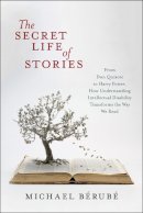 Michael Bérubé - The Secret Life of Stories: From Don Quixote to Harry Potter, How Understanding Intellectual Disability Transforms the Way We Read - 9781479823611 - V9781479823611