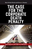 Mary Kreiner Ramirez - The Case for the Corporate Death Penalty. Restoring Law and Order on Wall Street.  - 9781479881574 - V9781479881574