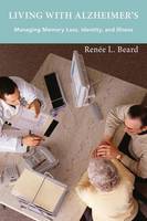 Renée L. Beard - Living with Alzheimer's: Managing Memory Loss, Identity, and Illness - 9781479889808 - V9781479889808