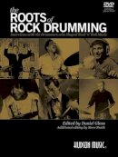 Daniel Glass (Ed.) - The Roots of Rock Drumming: Interviews with the Drummers Who Shaped Rock ´n´ Roll Music - 9781480344778 - V9781480344778