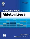 Jake Perrine - Producing Music with Ableton Live 9 - 9781480355101 - V9781480355101