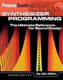 Jim Aikin - Power Tools For Synthesizer Programming: The Ultimate Reference for Sound Design - 9781480397941 - V9781480397941