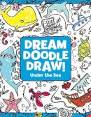 Sonali Fry - Under the Sea (Dream Doodle Draw!) - 9781481404532 - V9781481404532