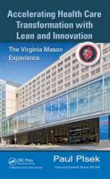 Paul E. Plsek - Accelerating Health Care Transformation with Lean and Innovation: The Virginia Mason Experience - 9781482203837 - V9781482203837