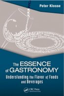 Peter Klosse - The Essence of Gastronomy: Understanding the Flavor of Foods and Beverages - 9781482216769 - V9781482216769