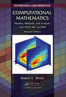 Robert E. White - Computational Mathematics: Models, Methods, and Analysis with MATLAB (R) and MPI, Second Edition - 9781482235159 - V9781482235159