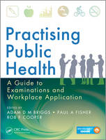 Adam Briggs - Practising Public Health: A Guide to Examinations and Workplace Application - 9781482238655 - V9781482238655