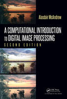 Alasdair McAndrew - A Computational Introduction to Digital Image Processing - 9781482247329 - V9781482247329