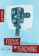 Jim Knight - Focus on Teaching: Using Video for High-Impact Instruction - 9781483344126 - V9781483344126