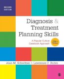 Alan M. Schwitzer - Diagnosis and Treatment Planning Skills: A Popular Culture Casebook Approach (DSM-5 Update) - 9781483349763 - V9781483349763