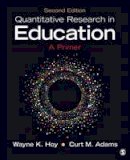 Wayne K. Hoy - Quantitative Research in Education: A Primer - 9781483376417 - V9781483376417