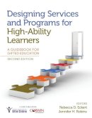 Rebecca D. Eckert - Designing Services and Programs for High-Ability Learners: A Guidebook for Gifted Education - 9781483387024 - V9781483387024