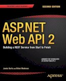 Kurtz, Jamie, Wortman, Brian - ASP.NET Web API 2: Building a REST Service from Start to Finish - 9781484201107 - V9781484201107