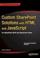 Brandon Atkinson - Custom SharePoint Solutions with HTML and JavaScript: For SharePoint On-Premises and SharePoint Online - 9781484205457 - V9781484205457