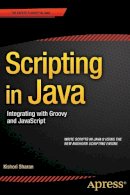 Kishori Sharan - Scripting in Java: Integrating with Groovy and JavaScript - 9781484207147 - V9781484207147