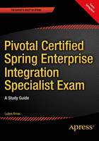 Lubos Krnac - Pivotal Certified Spring Enterprise Integration Specialist Exam: A Study Guide - 9781484207949 - V9781484207949