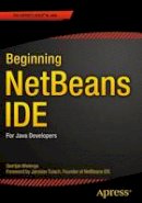 Geertjan Wielenga - Beginning NetBeans IDE: For Java Developers - 9781484212585 - V9781484212585