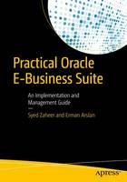 Erman Arsslan - Practical Oracle E-Business Suite: An Implementation and Management Guide - 9781484214237 - V9781484214237
