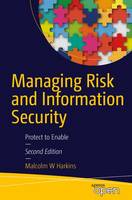 Malcolm W. Harkins - Managing Risk and Information Security: Protect to Enable - 9781484214565 - V9781484214565