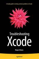 Magno Urbano - Troubleshooting Xcode - 9781484215616 - V9781484215616