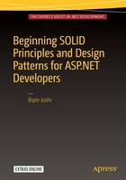 Bipin Joshi - Beginning SOLID Principles and Design Patterns for ASP.NET  Developers - 9781484218471 - V9781484218471