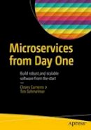 Cloves Carneiro - Microservices From Day One: Build robust and scalable software from the start - 9781484219362 - V9781484219362